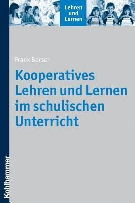 Kooperatives Lehren und Lernen im schulischen Unterricht