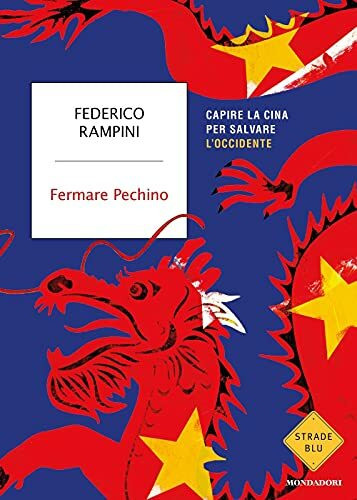 Fermare Pechino. Capire la Cina per salvare l'Occidente (Strade blu)