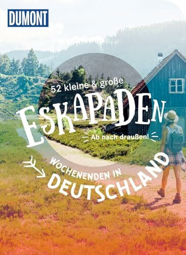 52 kleine & große Eskapaden – Wochenenden in Deutschland: Ab nach draußen! (DUMONT Eskapaden)