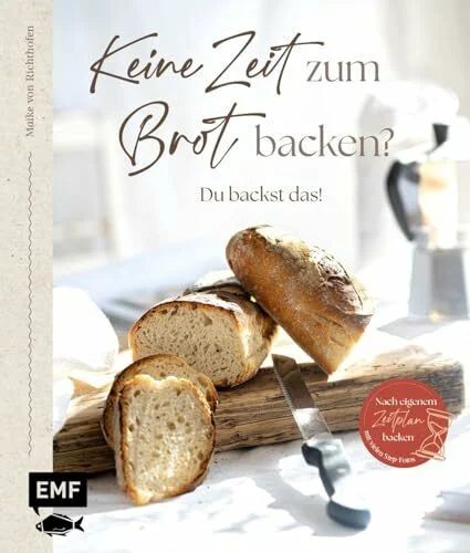 Keine Zeit zum Brot backen?: Du backst das! 50 einfache Rezepte für deinen Alltag – mit vielen Step-Fotos und Tipps