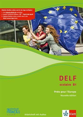DELF Scolaire B1. Prêts pour l'Europe: Arbeitsheft mit Medien