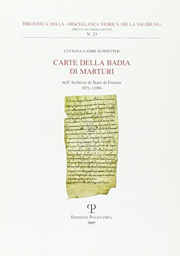 Carte della Badia di Marturi. Nell'Archivio di Stato di Firenze (971-1199) (Biblioteca Miscellanea storica Valdelsa)