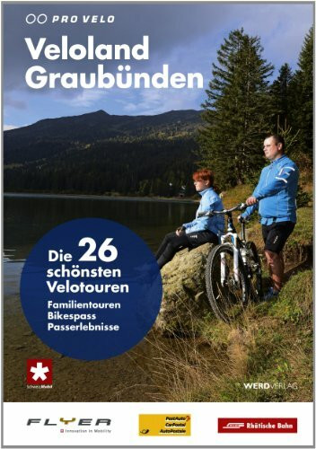 Veloland Graubünden: Die 26 schönsten Velotouren