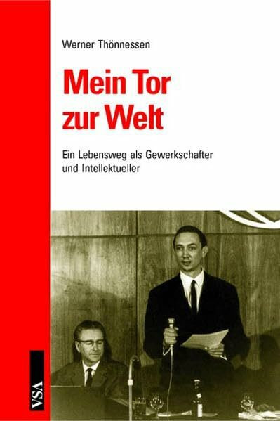 Mein Tor zur Welt: Ein Lebensweg als Gewerkschafter und Intellektueller
