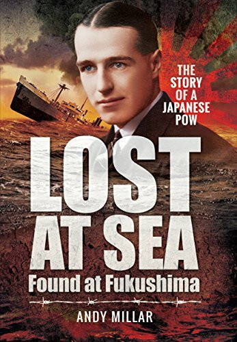 Lost at Sea Found at Fukushima: The Story of a Japanese POW