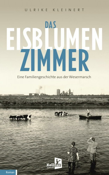 Das Eisblumenzimmer: Eine Familiengeschichte aus der Wesermarsch
