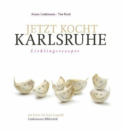 Jetzt kocht Karlsruhe: Lieblingsrezepte (Lindemanns Bibliothek)