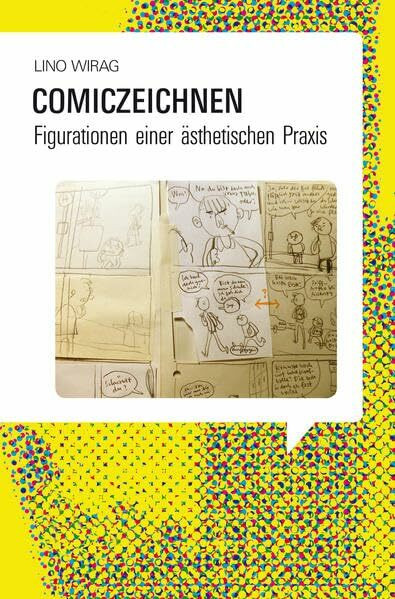 Comiczeichnen: Figurationen einer ästhetischen Praxis (Bildnarrative / Studien zu Comics und Bilderzählungen)