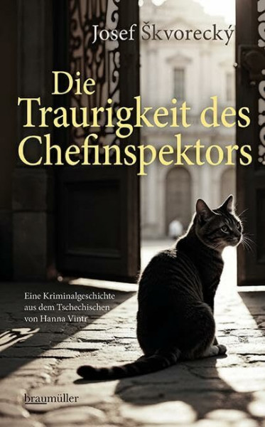 Die Traurigkeit des Chefinspektors: Eine Kriminalgeschichte aus dem Tschechischen von Hanna Vintr