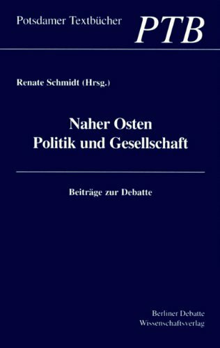 Naher Osten. Politik und Gesellschaft: Beiträge zur Debatte
