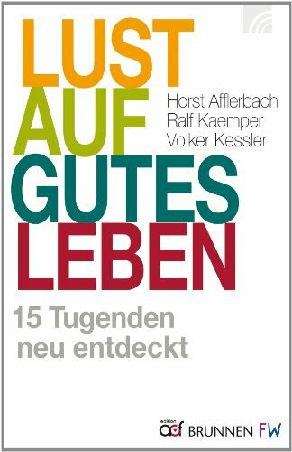Lust auf gutes Leben: 15 Tugenden neu entdeckt