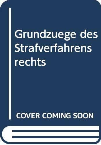 Grundzüge des Strafverfahrensrechts: Unter besonderer Berücksichtigung der Rechtsprechung des Bundesverfassungsgerichts und des Bundesgerichtshofes. ... zum Gerichtsverfassungsgesetz, 3. Auflage)