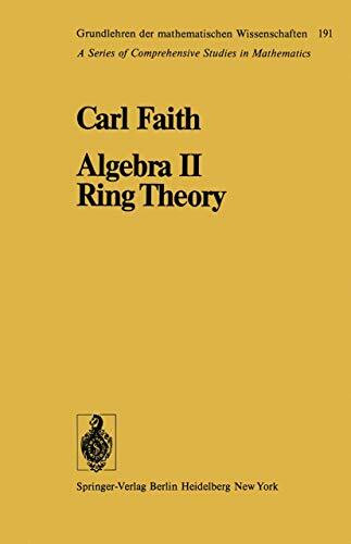 Algebra II Ring Theory: Vol. 2: Ring Theory (Grundlehren der mathematischen Wissenschaften: A Series of Comprehensive Studies in Mathematics, Band 191)