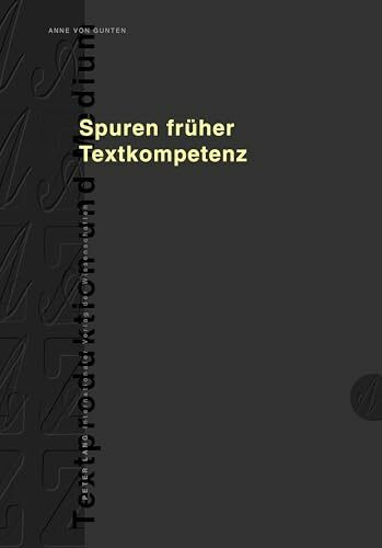 Spuren früher Textkompetenz: Schriftliche Instruktionen von ein- und mehrsprachigen 2.-KlässlerInnen im Vergleich (Textproduktion und Medium, Band 11)