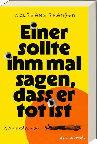 Einer sollte ihm mal sagen, dass er tot ist: Südfrankreich-Krimi: – Schwarzhumoriger Kriminalroman über einen dementen Auftragskiller & tödliche Intrigen