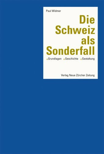 Die Schweiz als Sonderfall: Grundlagen - Geschichte - Gestaltung