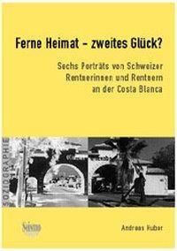 Ferne Heimat  zweites Glück? Sechs Porträts von Schweizer Rentnerinnen und Rentnern an der Costa Bl