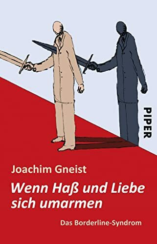 Wenn Haß und Liebe sich umarmen: Das Borderline-Syndrom