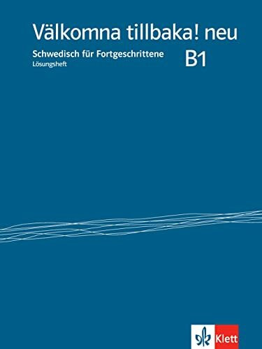 Välkomna tillbaka! neu B1: Schwedisch für Fortgeschrittene. Lösungsheft (Välkomna! neu: Schwedisch für Anfänger und Fortgeschrittene)