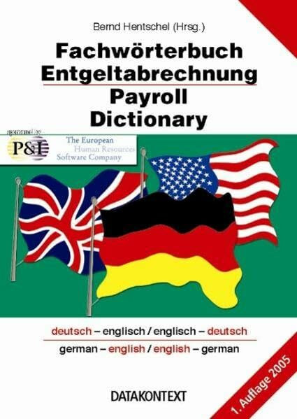 Fachwörterbuch Entgeltabrechnung - Payroll Dictionary: Deutsch-Englisch /Englisch-Deutsch: Deutsch - Englisch / Englisch - Deutsch. German-English / ... Fachbegriffe von A-Z. Fast 10.000 Stichwörter