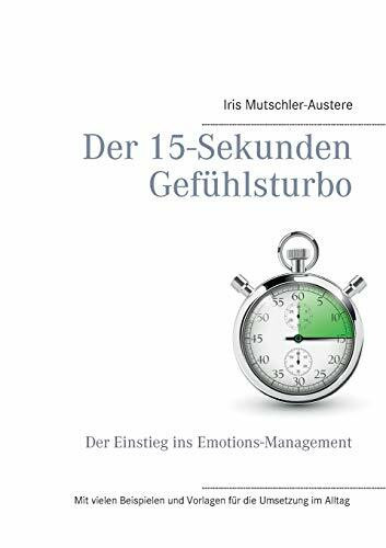 Der 15-Sekunden-Gefühlsturbo: Ein Einstieg in Emotions-Management