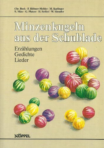 Minzenkugeln aus der Schublade. Erzählungen, Gedichte, Lieder