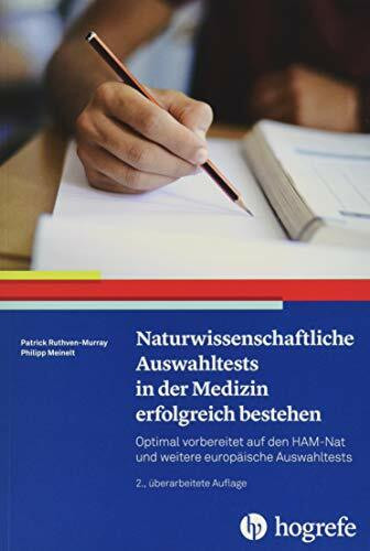 Naturwissenschaftliche Auswahltests in der Medizin erfolgreich bestehen: Optimal vorbereitet auf den HAM-Nat und weitere europäische Auswahltests