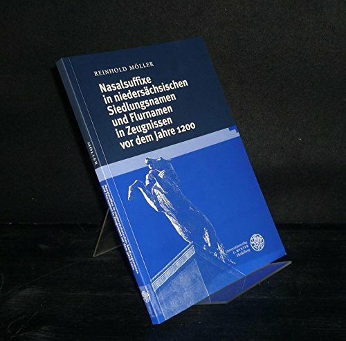 Nasalsuffixe in niedersächsischen Siedlungsnamen und Flurnamen in Zeugnissen vor dem Jahre 1200 (Beiträge zur Namenforschung: Beihefte - Neue Folge)
