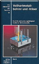 Die Bibliothek der Technik, Bd.86, Vollhartmetallbohrer und Vollhartmetallfräser: Qualität und Leistungsfähigkeit moderner Schneidstoffe