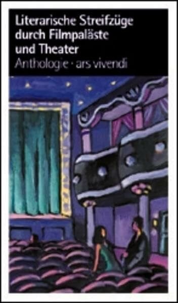 Literarische Streifzüge durch Filmpaläste und Theater: Anthologie