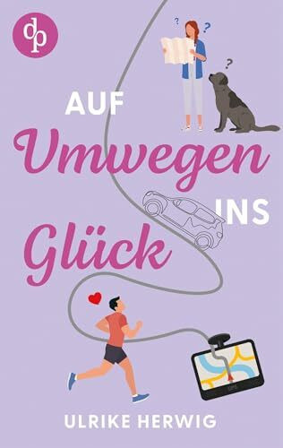 Auf Umwegen ins Glück | Ein chaotisch-romantischer Roadtrip der etwas anderen Art: Ich habe ein Ziel - oder auch zwei, oder drei. Nur den Weg dorthin finde ich nie