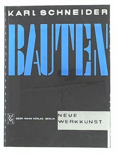 Karl Schneider: Bauten: Mit e. Einf. v. Heinrich de Fries. Mit e. Nachw. v. Roland Jaeger