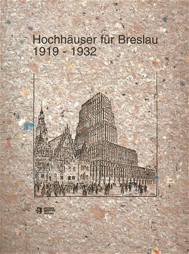 Hochhäuser für Breslau. 1919 - 1932