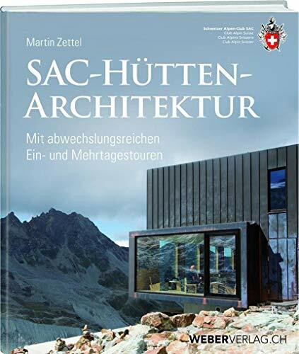 SAC-Hüttenarchitektur: Mit abwechslungsreichen Ein- und Mehrtagestouren