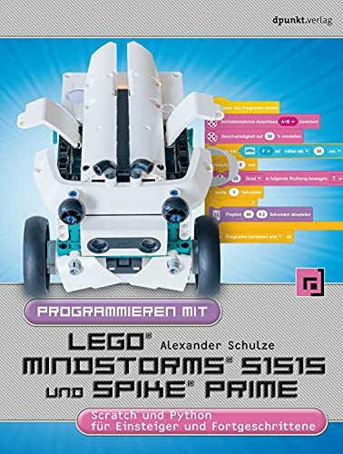 Programmieren mit LEGO® MINDSTORMS® 51515 und Spike Prime®: Scratch und Python für Einsteiger und Fortgeschrittene