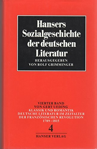 Hansers Sozialgeschichte der deutschen Literatur vom 16. Jahrhundert bis zur Gegenwart, Bd.4, Klassik und Romantik