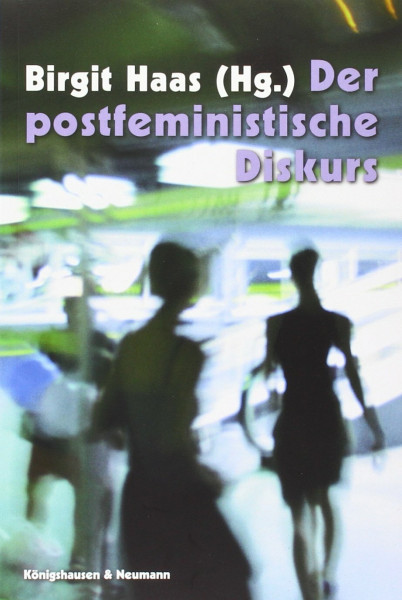 Der postfeministische Diskurs: (z. Tl. in engl. Sprache) (Film - Medium - Diskurs)