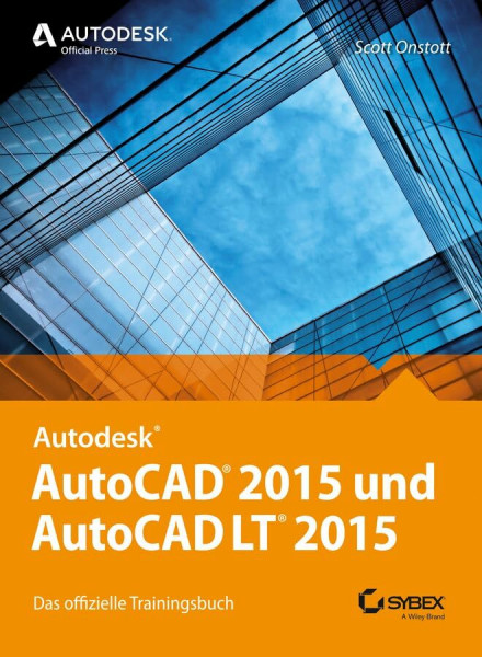 AutoCAD 2015 und AutoCAD LT 2015: Das offizielle Trainingsbuch