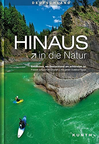 HINAUS in die Natur: Entdecken, wo Deutschland am schönsten ist (KUNTH Bildbände/Illustrierte Bücher)