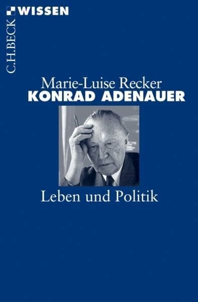 Konrad Adenauer: Leben und Politik (Beck'sche Reihe)