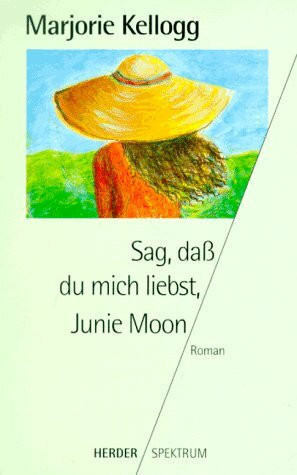 Sag, daß du mich liebst, Junie Moon