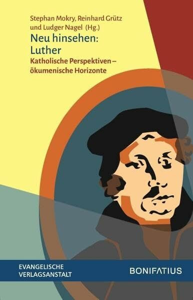 Neu hinsehen: Luther: Katholische Perspektiven – ökumenische Horizonte