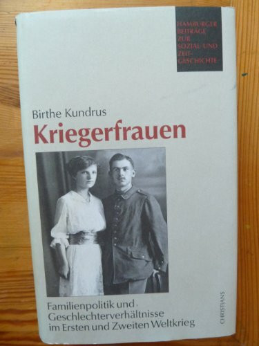 Kriegerfrauen. Familienpolitik und Geschlechterverhältnisse im Ersten und Zweiten Weltkrieg