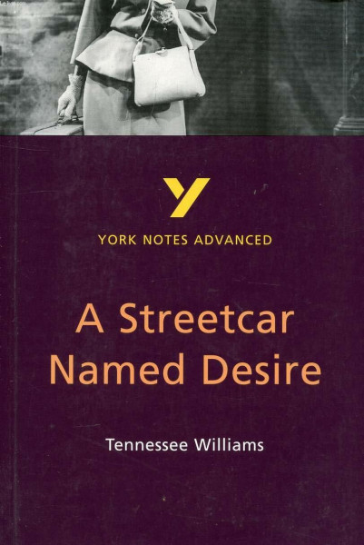 A Streetcar Named Desire (York Notes Advanced)