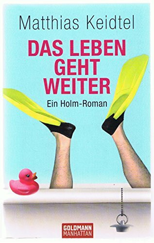 Das Leben geht weiter: Ein Holm-Roman