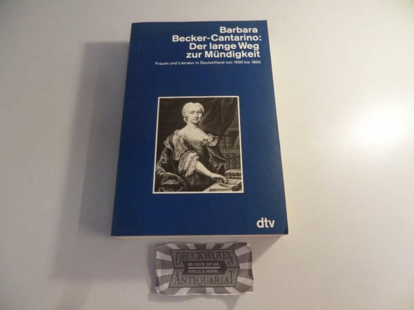 Der lange Weg zur Mündigkeit: Frauen und Literatur in Deutschland – von 1500 bis 1800 (dtv Kultur & Geschichte)