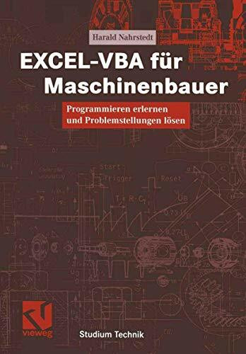 EXCEL-VBA für Maschinenbauer: Programmieren erlernen und Problemstellungen lösen (Studium Technik)