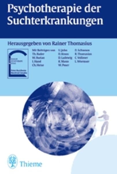 Psychotherapie der Suchterkrankungen: Krankheitsmodelle und Therapiepraxis - störungsspezifisch und schulenübergreifend Psychotherapie der Suchterkrankungen: Krankheitsmodelle und Therapiepraxis - störungsspezifisch und schulenübergreifend