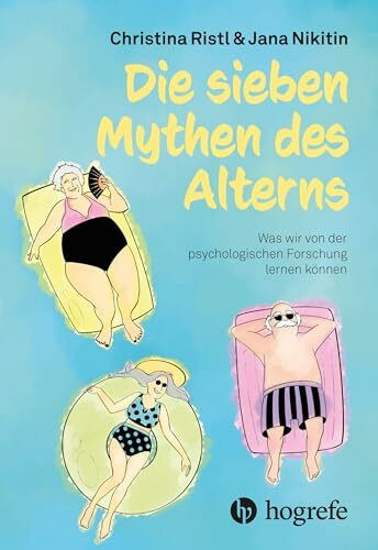 Die sieben Mythen des Alterns: Was wir von der psychologischen Forschung lernen können