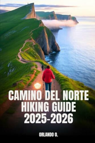 Camino del Norte Hiking Guide 2025-2026: Explore Trails, Essential tips, Navigation, Gears, Maps and Cultural Insights for every hiker.
